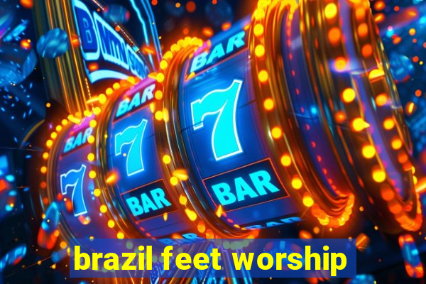 brazil feet worship